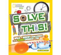 Solve This!: Wild and Wacky Challenges for the Genius Engineer in You (Try This)