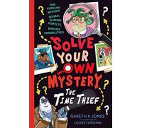 Solve Your Own Mystery: The Time Thief: (Solve Your Own Mystery)