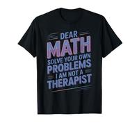 Solve Your Own Problems Mathematics Jokes Math Lover Math T-Shirt