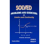 Solved Problems and Exercises on Limits and Continuity: Practice for Calculus I: Epsilon-Delta Proofs, One-Sided Limits, Trigonometric Limits, and Continuity
