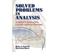 Solved Problems in Analysis: As Applied to Gamma, Beta, Legendre and Bessel Functions (Dover Books on MaTHEMA 1.4tics)