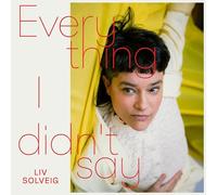 Solveig, Liv - Everything I Didn'T Say