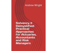Solvency II Demystified: Practical Approaches for Actuaries, Accountants and Risk Managers