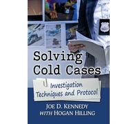 Solving Cold Cases: Investigation Techniques and Protocol