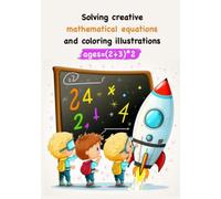 Solving creative mathematical equations and coloring illustrations, ages 9-10.: Unlocking the world of math with exciting math tasks.