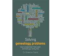 Solving Genealogy Problems: How to Break Down 'brick walls' and Build Your Family Tree