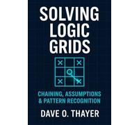 Solving Logic Grids: Chaining, Assumptions & Pattern Recognition