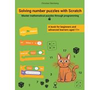 Solving number puzzles with Scratch: Master mathematical puzzles through programming