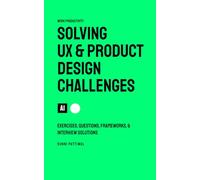 Solving Product Design Exercises: Exercises, Questions, Frameworks, & Interview Solutions