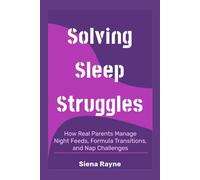 Solving Sleep Struggles: How Real Parents Manage Night Feeds, Formula Transitions, and Nap Challenges