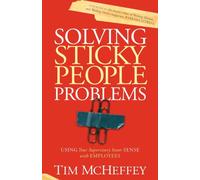 Solving Sticky People Problems: Using Your Supervisory Inner Sense with Employees