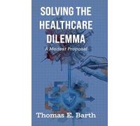 Solving the Healthcare Dilemma - 2026, A Modest Proposal