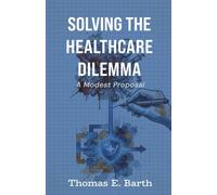 Solving the Healthcare Dilemma - 2026: A Modest Proposal