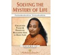 Solving the Mystery of Life: Collected Talks & Essays on Realizing God in Daily Life Volume IV: 4