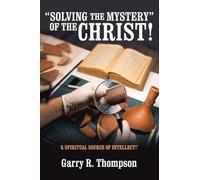 “SOLVING THE MYSTERY” OF THE CHRIST!: ‘A SPIRITUAL SOURCE OF INTELLECT!’