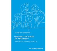Solving the Riddle of the Child: The Art of Child Study