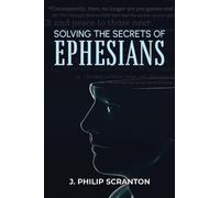 Solving the Secrets of Ephesians: With Thematic and Chiastic Outlines