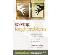 Solving Tough Problems: An Open Way of Talking, Listening, and Creating New Realities (UK PROFESSIONAL BUSINESS Management / Business)