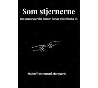Som Stjernerne: Om mennesker der former, fucker og forbinder os