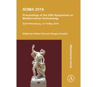 SOMA 2016: Proceedings of the 20th Symposium on Mediterranean Archaeology : Saint Petersburg, 12-14 May 2016