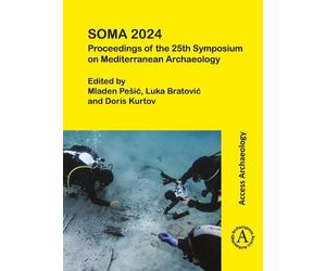 SOMA 2024: Proceedings of the 25th Symposium on Mediterranean Archaeology: Mediterranean - History as it once has been Zadar, 25-27 April 2024