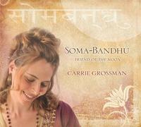 Soma-Bandhu: Friend of the Moon by Carrie Grossman (2011-01-04)