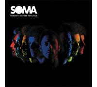 Soma - Nobody's Hotter Than God [VINYL]