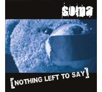 Soma - Nothing Left to Say