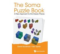 Soma Puzzle Book, The: A New Approach To The Classic Pieces