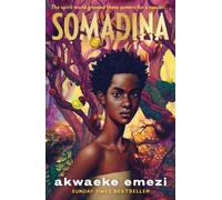 Somadina : An epic YA fantasy from Sunday Times bestselling author Akwaeke Emezi