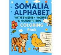 Somali Alphabet Coloring Book: Somali Alphabet with Swedish Words, Handwriting Practice & Fun Coloring Pages for Kids Ages 2_6