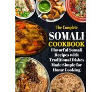 Somali Cookbook: Flavorful Somali Recipes with Traditional Dishes Made Simple for Home Cooking.