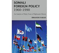 Somali Foreign Policy, 1960 - 1990: An Analysis of Thirty Years of Diplomatic History