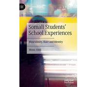 Somali Students' School Experiences: Masculinity, Race and Identity