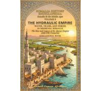 Somalia History Encyclopedia: Volume 2 Somalia in the Middle Ages: THE HYDRAULIC EMPIRE:Water, Trade, and Power in Medieval Somalia