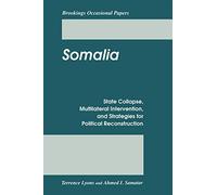 Somalia: State Collapse, Multilateral Intervention, and Strategies for Political Reconstruction (Brookings Occasional Papers)