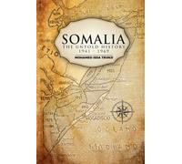 Somalia The Untold History 1941-1969