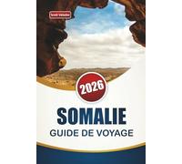 SOMALIE GUIDE DE VOYAGE 2026: Explorez le patrimoine côtier de l'Afrique de l'Est, les marchés locaux, la cuisine et les expériences culturelles pour les visiteurs novices.