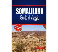 SOMALILAND Guida di Viaggio 2026: Esplora monumenti storici, avventure costiere ed esperienze locali autentiche