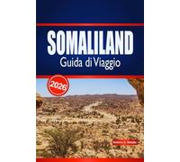 SOMALILAND Guida di Viaggio 2026: Esplora monumenti storici, avventure costiere ed esperienze locali autentiche