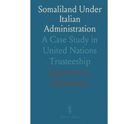 Somaliland Under Italian Administration: A Case Study in United Nations Trusteeship