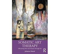 Somatic Art Therapy: Alleviating Pain and Trauma through Art