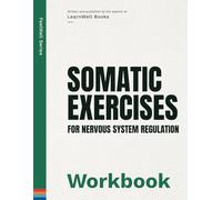 Somatic Exercises For Nervous System Regulation: The Workbook (FeelWell Series)