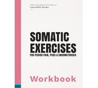Somatic Exercises For Period Pain, Endometriosis & PCOS: The Workbook