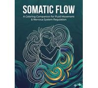 Somatic Flow: A Coloring Companion for Fluid Movement & Nervous System Regulation