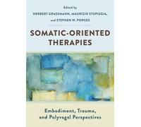 Somatic-Oriented Therapies: Embodiment, Trauma, and Polyvagal Perspectives