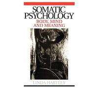 Somatic Psychology: Body, Mind and Meaning – Wiley-VCH