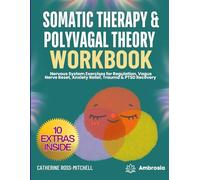 Somatic Therapy & Polyvagal Theory Workbook: Nervous System Exercises for Regulation, Vagus Nerve Reset, Anxiety Relief, Trauma & PTSD Recovery