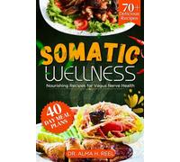 SOMATIC WELLNESS: Nourishing Recipes for Vagus Nerve Health (Exploring the Power of the Vagus Nerve)