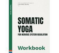 Somatic Yoga For Nervous System Regulation: The Workbook (FeelWell Series)